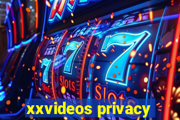 xxvideos privacy